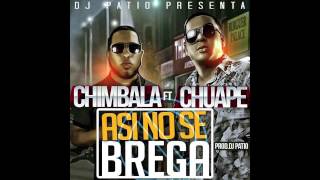 Chimbala Ft El Chuape  Asi No Se Brega Prod By Dj Patio  Original Del CD [upl. by Spencer]