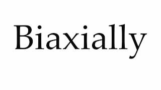 How to Pronounce Biaxially [upl. by Cutty]