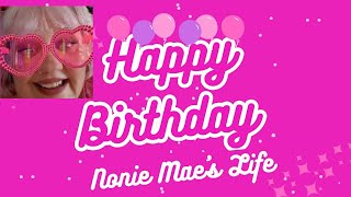 HAPPY BIRTHDAY Nonie Maes Life [upl. by Laing]