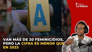 Van más de 20 feminicidios pero la cifra es menor que en 2023  Sobre la Noticia 262 [upl. by Erialb]