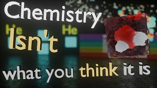 Chemistry Isnt What You Think It Is [upl. by Binnings31]