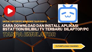 Cara Download Dan Install Aplikasi Bstation DilaptopKomputer Tanpa Emulator  Aplikasi Nonton Anime [upl. by Ettinger576]