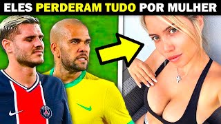 Jogadores de Futebol que PERDERAM TUDO por uma Mulher [upl. by Margaret]