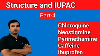 Structure and IUPACrevision4Chloroquine Pyrimethamine Neostigmine Caffeine Ibuprofen Coramine [upl. by Voorhis]