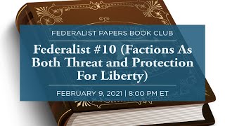 Federalist Papers Book Club Federalist 10 Factions As Both Threat and Protection for Liberty [upl. by Baily701]