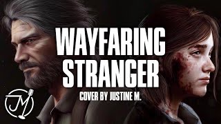 quotWayfaring Strangerquot from The Last of Us Part II  Cover by Justine M ft Ethan A [upl. by Ailima]