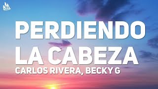 Carlos Rivera Becky G Pedro Capó  Perdiendo la Cabeza Letra [upl. by Bradney]