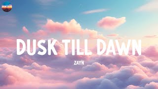 Dusk Till Dawn  ZAYN Lyrics [upl. by Zenia]