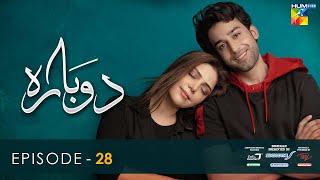 Dobara  Episode 28 Eng Sub  11 May 2022  Presented By Sensodyne ITEL amp Call Courier  HUM TV [upl. by Yrelbmik892]