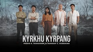 Kyrkhu Kyrpang Rearranged Version  Freddie N Thangkhiew ft Rangdap Kharshiing Official Video [upl. by Lerrad]