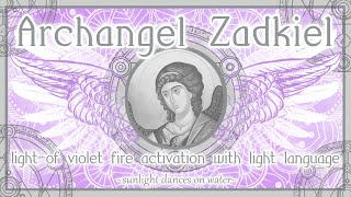 Archangel Zadkiel  Light of Violet Fire Activation with Light Language [upl. by Neddra385]