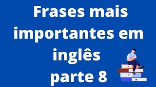 Frases em inglês part 8 [upl. by Phillipe]