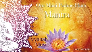 Mantra  Om Mani PadMe Hum  Vyanah  Long Version [upl. by Olaf643]