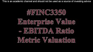 Enterprise ValueEBITDA Ratio Metric Valuation [upl. by Enninaej913]