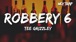 Tee Grizzley  Robbery 6 Lyrics [upl. by Cirone]