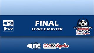 FINAL  CAMPEONATO ESTADUAL CAAES LIVRE E MASTER [upl. by Arica147]