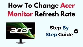 How To Change Acer Monitor Refresh Rate [upl. by Eixam796]