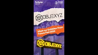 🌟 Meet our Exhibitor from Future Fest 2024 Objexyz [upl. by Nauqahs491]