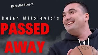 How Basketball Legend Dejan Milojevićs Died [upl. by Haelhsa]