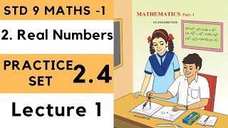 Class 9 Practice Set 24 Lecture 1 Real Numbers Chapter 2 9th Maths 1 Std 9 24  Algebra [upl. by Sawyor182]