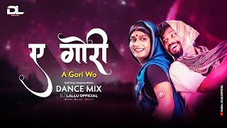 A Gori A Gori Wo Cg Song Dj  Amlesh Nagesh  Dj Lallu Official [upl. by Anihpled]