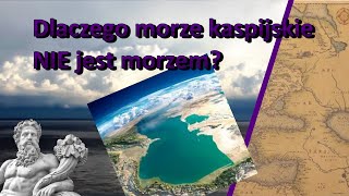 Dlaczego MORZE kaspijskie nie jest morzem [upl. by Yssirk]