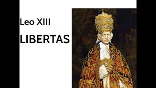 Libertas Encyclical by Pope Leo XIII [upl. by Eahs]