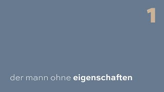 Der Mann Ohne Eigenschaften  Robert Musil  001  Woraus bemerkenswerter Weise nichts [upl. by Kurzawa]