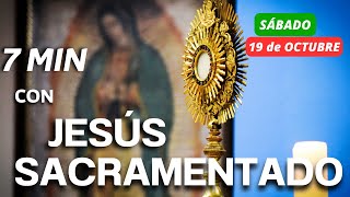 🕐7 MINUTOS con JESÚS SACRAMENTADO 🙏de HOY SÁBADO 19 de OCTUBRE  HORA SANTA BREVE [upl. by Iarahs531]