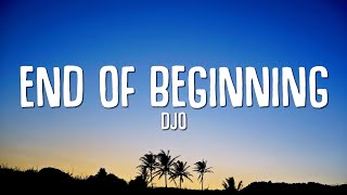 Djo  End Of Beginning Lyrics [upl. by Avah101]