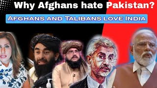 Why Afghans hate Pakistan Afghanistan and Taliban love and need India [upl. by Warrick]