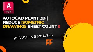 AutoCAD Plant 3D  Reduce Isometric Sheet Count [upl. by Nlyak597]