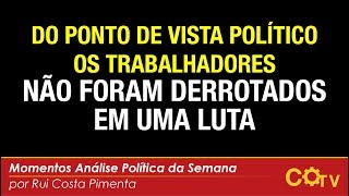 Do ponto de vista político os trabalhadores não foram derrotados em uma luta [upl. by Alludba]