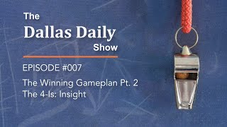 Dallas Daily Ep007  The Winning Gameplan Part 2  Insight [upl. by Howard]