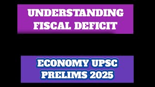 Understanding Fiscal Deficit Upsc 2025 [upl. by Lambertson]