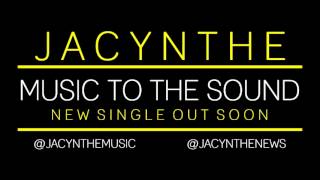 Jacynthe  Music To The Sound Snippet [upl. by Craggie]