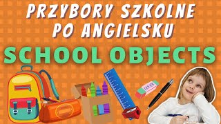 Przybory szkolne po angielsku  SCHOOL OBJECTS z serii angielski dla dzieci [upl. by Ynohtona675]