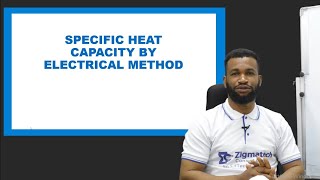 SPECIFIC HEAT CAPACITY BY ELECTRICAL METHOD  PHYSICS  EXAMGUIDE  LEARNING HUB ZIGMATECH CONSULT [upl. by Sylirama167]