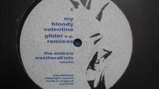 My Bloody Valentine Glider Weatherall Mix [upl. by Ahmad]