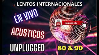 Lentos Internacionales 80 y 90  En Vivo  Acusticos  Unplugged  Old Music  Retro Hits [upl. by Ocnarf]