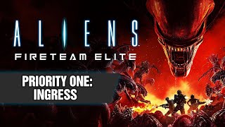 ALIENS FIRETEAM ELITE Coop Gameplay Ep1  Priority One Ingress [upl. by Nedac]