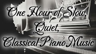 One Hour of Slow Quiet Classical Piano Music [upl. by Lowrance]