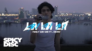 Funky Wah Wah feat SHERRY  La La La  OFFICIAL MV [upl. by Hsan]