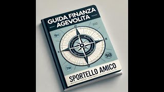 FINANZA AGEVOLATA SPORTELLO AMICO [upl. by Honeyman246]