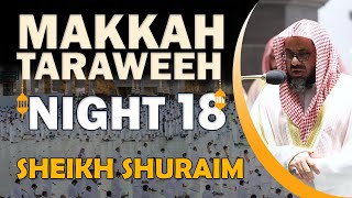 Makkah Taraweeh 2022  Night 18  Sheikh Shuraim [upl. by Coleville]