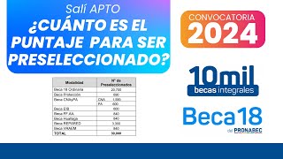 Beca 18 2024  Puntaje para ser PRESELECCIONADO 🎯 [upl. by Mansur267]