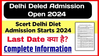 Delhi Deled Admission Open 2024  Delhi Diet Admission Starts 2024  scert Diet Admission Schedule [upl. by Angid934]