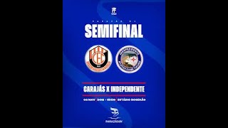 CARAJAS X INDEPENDENTE  SEMI FINAL [upl. by Giustino]