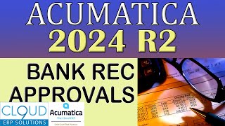 Acumatica 2024 R2  Bank Rec Approvals [upl. by Summers]