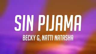 Sin Pijama  Becky G Natti Natasha Letra 🍂 [upl. by Paquito243]